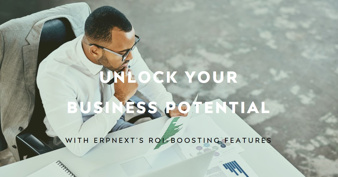 Unlocking Business Potential: How ERPNext Drives ROI