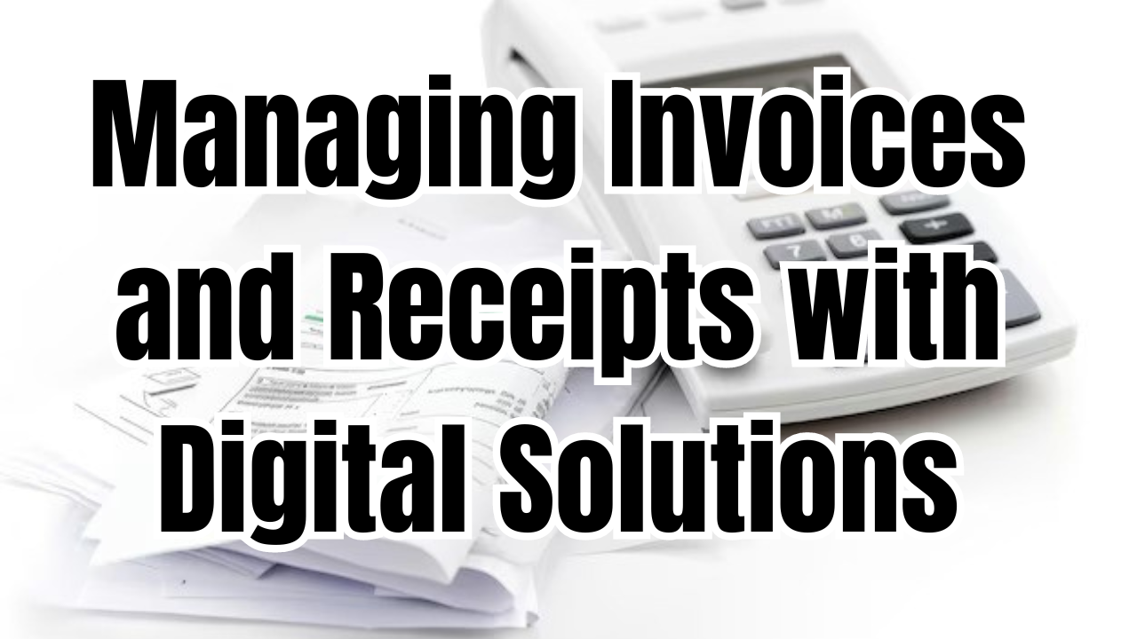 Managing Invoices and Receipts with Digital Solutions