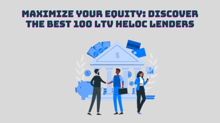 Best 100 LTV HELOC Lenders