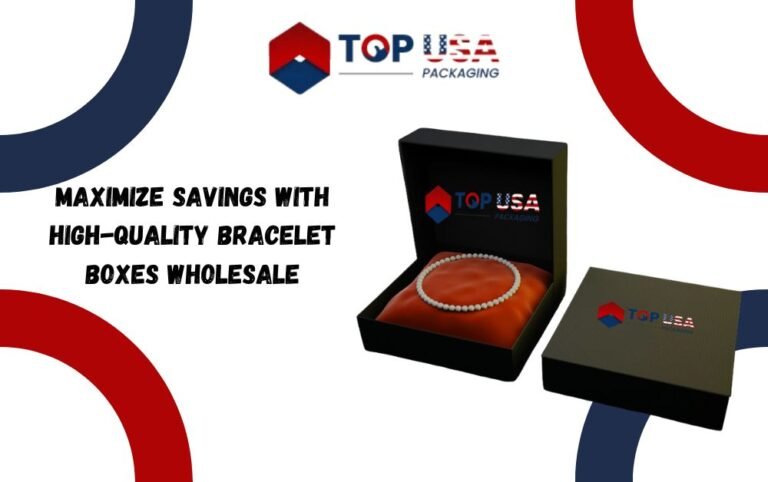 Maximize Savings with High-Quality Bracelet Boxes Wholesale