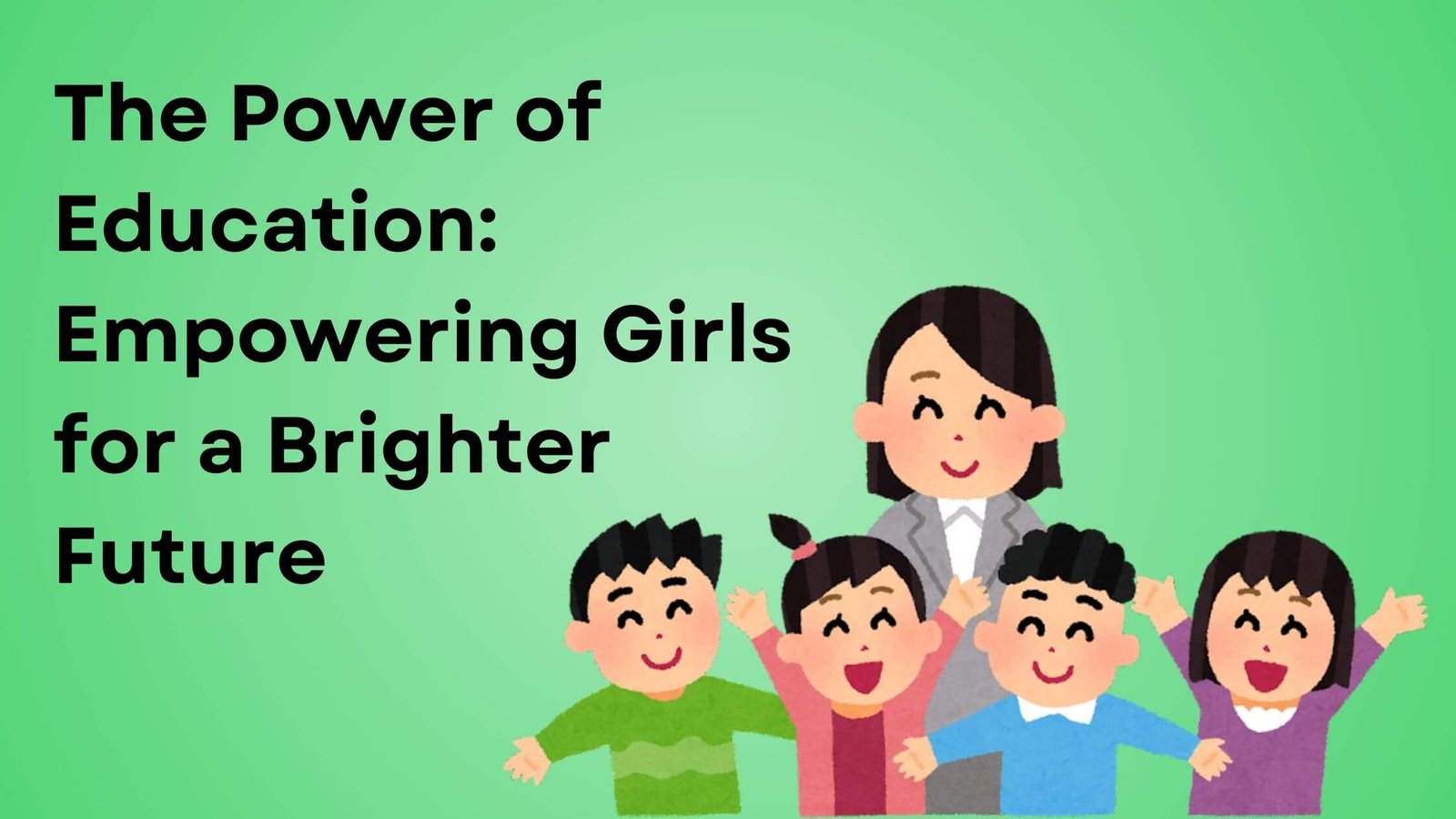 The Power of Education Empowering Girls for a Brighter Future