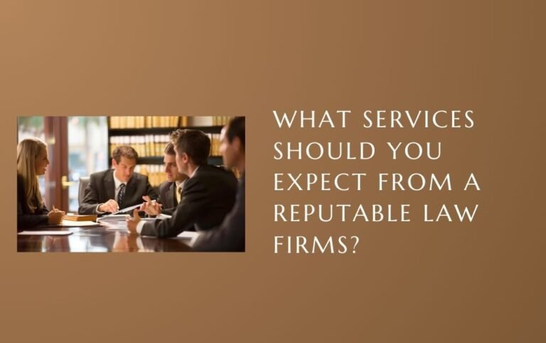 What Services Should You Expect from a Reputable Law Firms