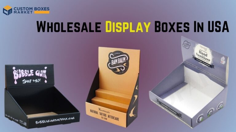 With Custom Display Packaging Boxes Take Your Brand to the Next Level