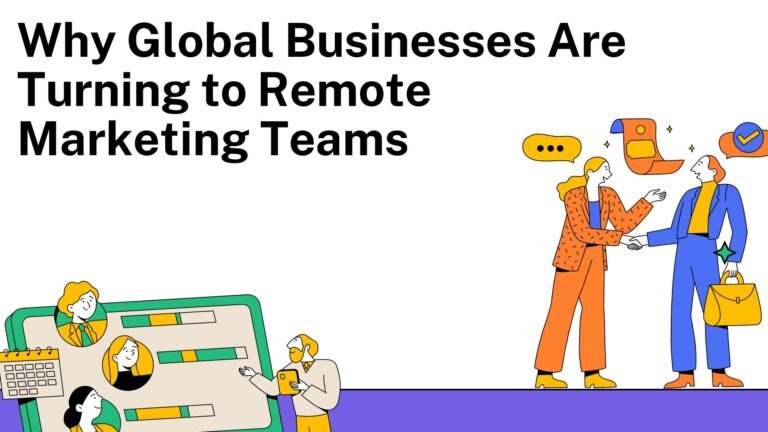 Why Global Businesses Are Turning to Remote Marketing Teams